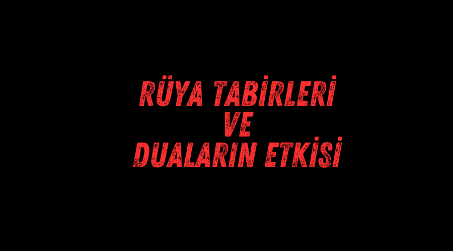 gördüğünüz rüyaların anlamı islama göre